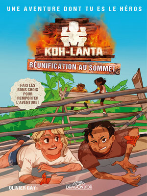 cover image of Koh-Lanta – Aventure dont tu es le héros – Réunification au sommet !--Livre-jeu avec des choix – Dès 8 ans